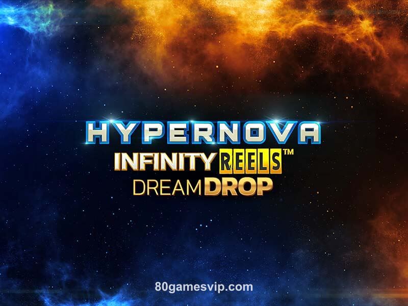 Imagem do jogo Hypernova Infinity Reels Dream Drop da 80gamesvip